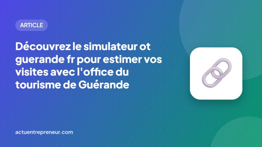 Découvrez le simulateur ot guerande fr pour estimer vos visites avec l'office du tourisme de Guérande