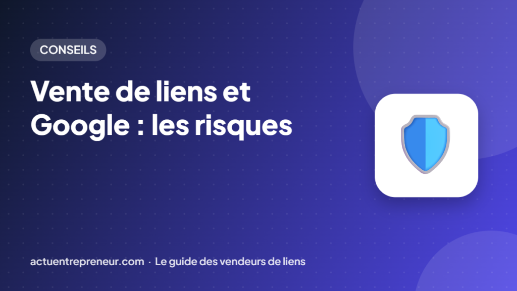 Vente de liens et Google : les risques